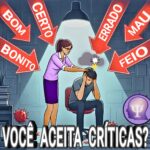 VOCÊ ACEITA CRÍTICAS ?