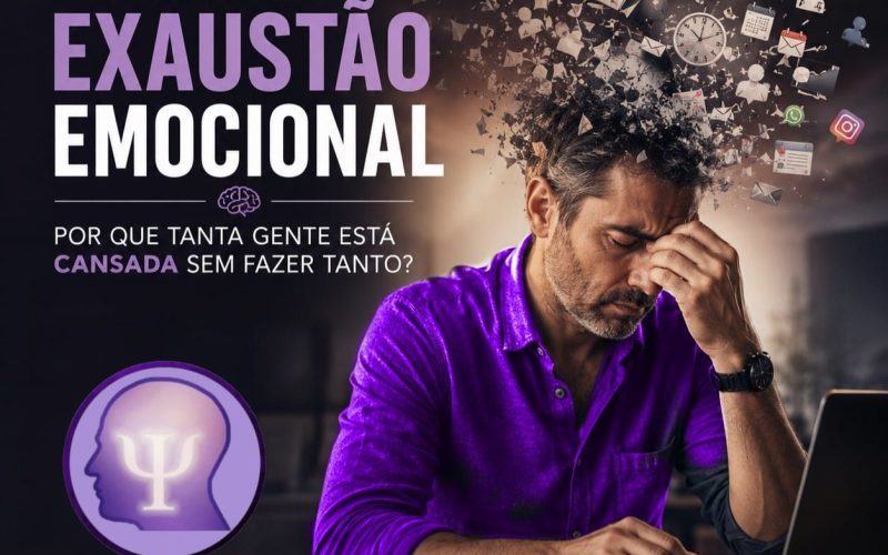 EXAUSTÃO EMOCIONAL: Por que tanta gente está cansada sem fazer tanto?