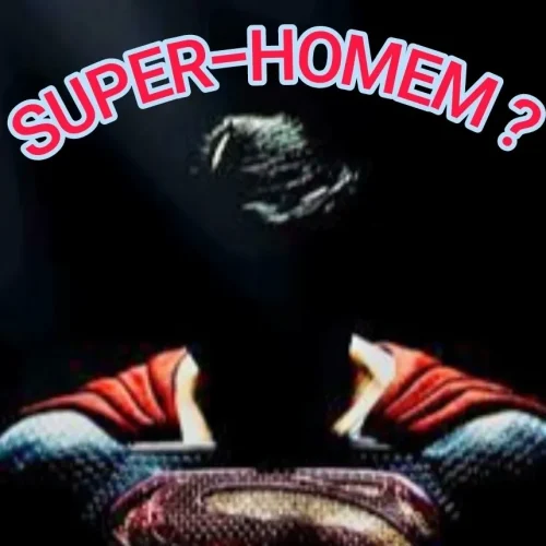 Super Homem? Ou Um Homem Comum Como Qualquer Outro?